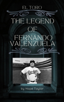 El Toro: The Legend of Fernando Valenzuela