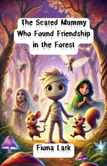 Scared Mummy Who Found Friendship in the Forest : Halloween Series