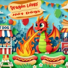 Dragon Loves Hot Dogs : Dragon's Yummy Yums