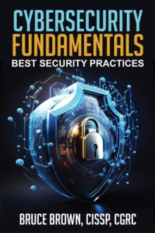 Cybersecurity Fundamentals: Best Security Practices : Cybersecurity beginner, #1