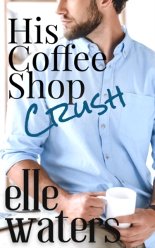 His Coffee Shop Crush