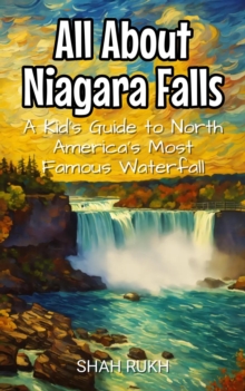 All About Niagara Falls: A Kid's Guide to North America's Most Famous Waterfall : Educational Books For Kids, #9