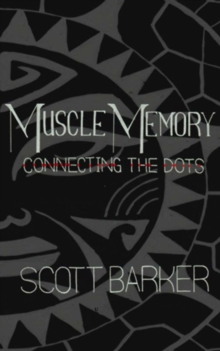 Muscle Memory - Connecting the Dots