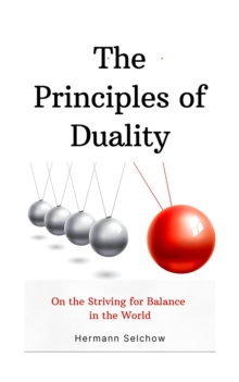 Principles of Duality: On the Striving for Balance in the World