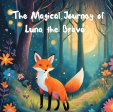 "The Magical Journey of Luna the Brave"