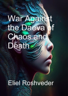 War Against the Daeva of Chaos and Death : Aliens and parallel worlds, #17