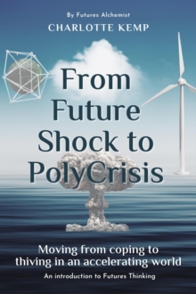 From Future Shock to PolyCrisis : Introduction to Futures Thinking