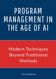 Program Management in the Age of AI : Program Management in the Age of AI Vol 1, #1