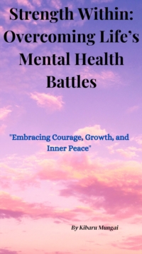 Strength Within: Overcoming Life's Mental Health Battles