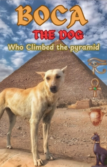 Boca, the Dog Who Climbed the Pyramid