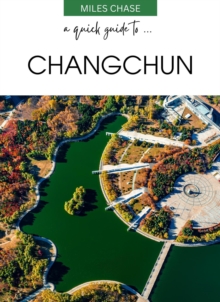 Quick Guide To ... Changchun