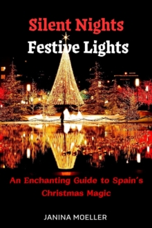 Silent Nights Festive Lights: An Enchanting Guide to Spain's Christmas Magic