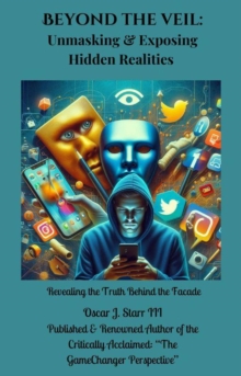 Beyond the Veil: Unmasking & Exposing Hidden Realities