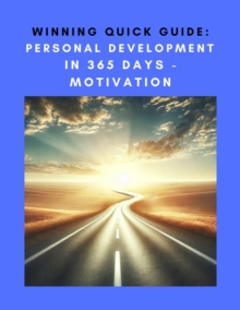 Winning Quick Guide: Personal Development in 365 Days - Motivation