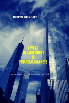 6 Ways to Earn Money in Financial Markets : Trading from Borbot, #1