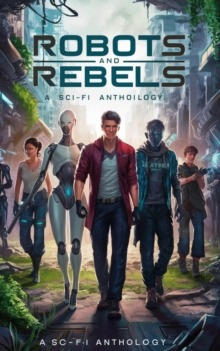 Robots and Rebels : science fiction collections and anthologies, #7