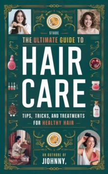 Ultimate Guide to Hair Care: Tips, Tricks, and Treatments for Healthy Hair