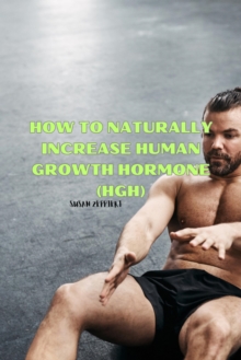 How to Naturally Increase Human Growth Hormone (HGH)