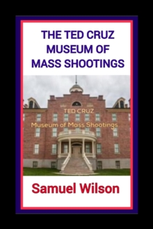 Ted Cruz Museum of Mass Shootings