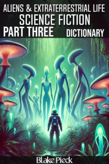 Aliens and Extraterrestrial Life - Science Fiction Part Three Dictionary : Grow Your Vocabulary, #61