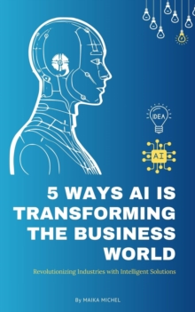 5 Ways AI Is Transforming the Business World