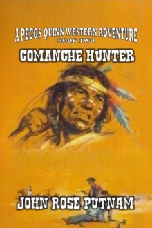 Comanche Hunter : A Pecos Quinn Western Adventure, #2