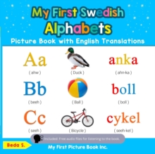 My First Swedish Alphabets Picture Book with English Translations : Teach & Learn Basic Swedish words for Children, #1