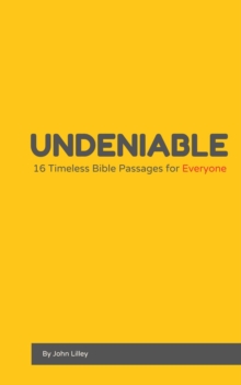 Undeniable: 16 Timeless Bible Passages for Everyone