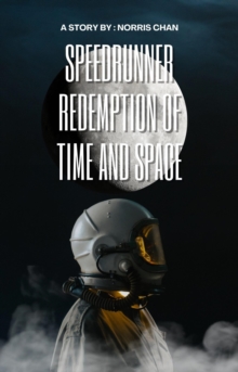 Speedrunner:Redemption of Time and Space : The Speedrunner Series, #1