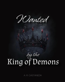 Wanted by the King of Demons : Demon Series, #1