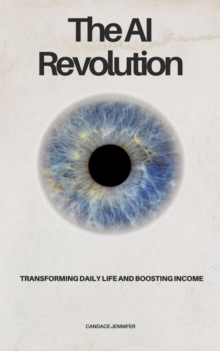 AI Revolution- Transforming Daily Life and Boosting Income