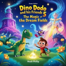 "Dino Dodo and His Friends 5 - The Magic of the Dream Fields"