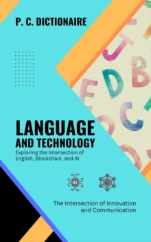 Language and Technology-Exploring the Intersection of English, Blockchain, and AI:  The Intersection of Innovation and Communication