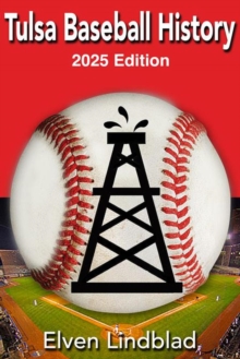 Tulsa Baseball History 2025 Edition : Books About Tulsa, #3