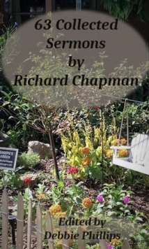 63 Collected Sermons by Richard Chapman : 101 Collected Sermons by Richard Chapman, #3