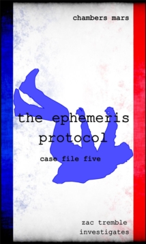 Ephemeris Protocol : Zac Tremble Investigates, #5