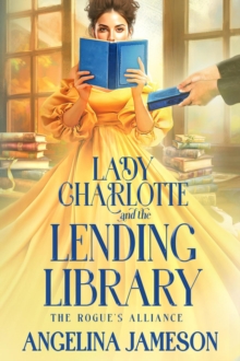 Lady Charlotte and the Lending LIbrary : The Rogue's Alliance, #1