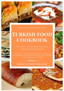 Turkish Food Cookbook: 100 Most Loved and Popular Turkish Food Recipes