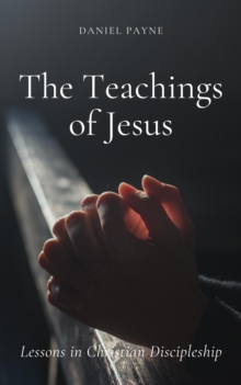 Teachings of Jesus: Lessons in Christian Discipleship