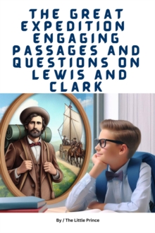 Great Expedition Engaging Passages and Questions on Lewis and Clark