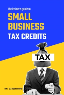 Insider's Guide to Small Business Tax Credits