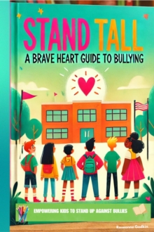 Stand Tall: A Brave Heart Guide to Bullying