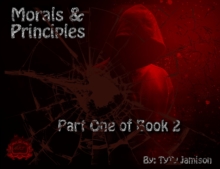 Morals & Principles Part 1 Of Book Two : Morals & Principles, #2