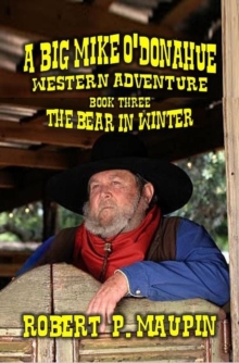 Bear In Winter : A Big Mike O'Donahue Western Adventure, #3