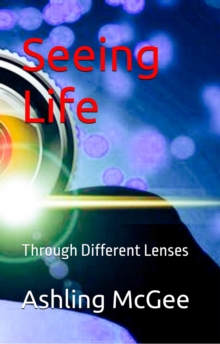 Seeing Life - Through Different Lenses