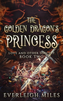 Golden Dragon's Princess : Love and Other Sorcery, #2