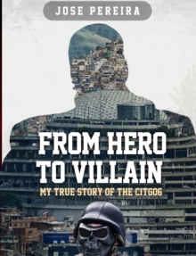 From Hero to Villain-My True Story of the CITGO6