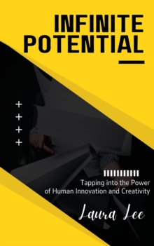 Infinite Potential: Tapping into the Power of Human Innovation and Creativity