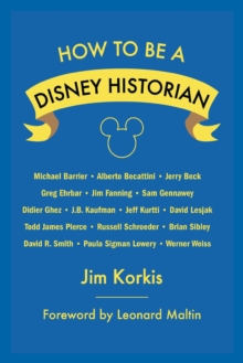 How to Be a Disney Historian: Tips from the Top Professional