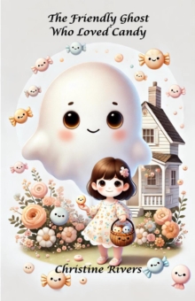 Friendly Ghost Who Loved Candy : Fantasy and Magic